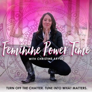 Feminine Power Podcast with Christine Arylo 