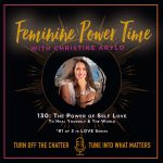 Power of Self Love to Heal & Free Yourself and This World (ep 130)
