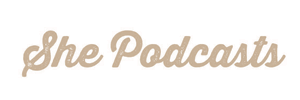 she podcasts