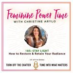 185: Stay Light: Restore Your Radiance. Going Beyond Just Self Care.
