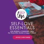 September 13th. Self Love Essentials: For People Who Guide & Support Others.