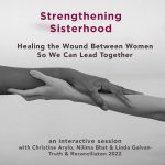 July 14th. Strengthening Sisterhood. Healing the Wound Between Women So We Can Lead Together