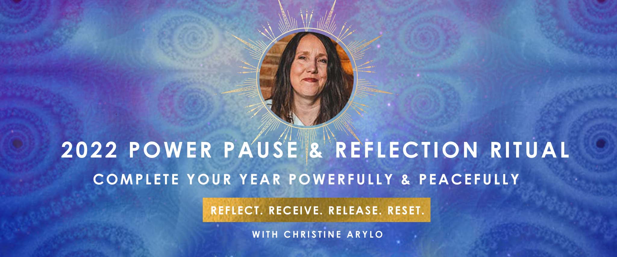 Year end reflection ritual and power pause with Christine Arylo