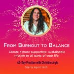 Burnout to Balance (Starts Apr. 16, 2023): A 40 Day Practice