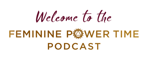 welcome to the feminine power time podcast logo