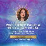 2023 Power Pause: A Year-End Reflection Ritual (Dec. 17th, 2023) Complete Your Year Feeling Calm, Proud & Peaceful